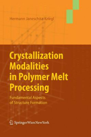 Книга Crystallization Modalities in Polymer Melt Processing Hermann Janeschitz-Kriegl