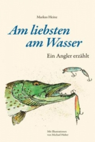 Buch Am liebsten am Wasser Markus Heine