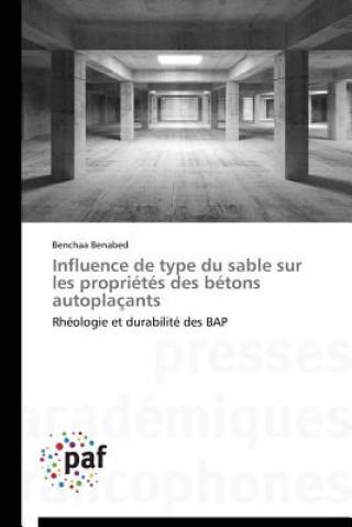 Könyv Influence de Type Du Sable Sur Les Proprietes Des Betons Autoplacants Benabed-B