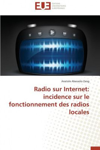 Könyv Radio Sur Internet: Incidence Sur Le Fonctionnement Des Radios Locales Zang-A