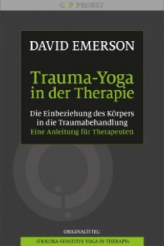 Kniha Trauma-Yoga in der Therapie David Emerson
