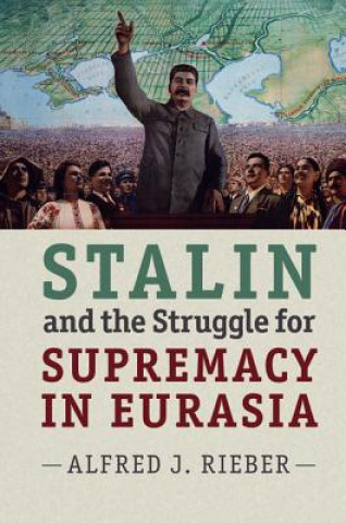 Libro Stalin and the Struggle for Supremacy in Eurasia Alfred Rieber