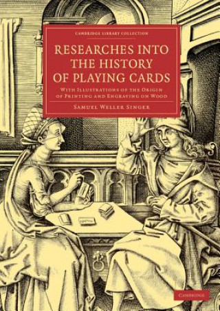 Kniha Researches into the History of Playing Cards Samuel Weller Singer