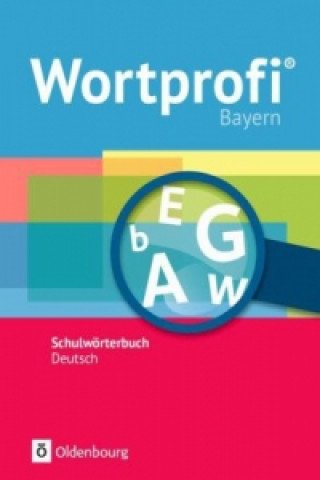 Kniha Wortprofi® - Schulwörterbuch Deutsch - Ausgabe Bayern - Neubearbeitung Franziska Becker