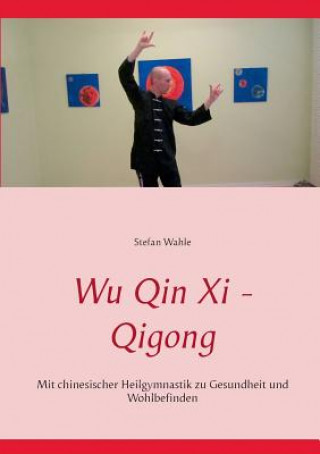 Könyv Wu Qin Xi - Qigong Stefan Wahle