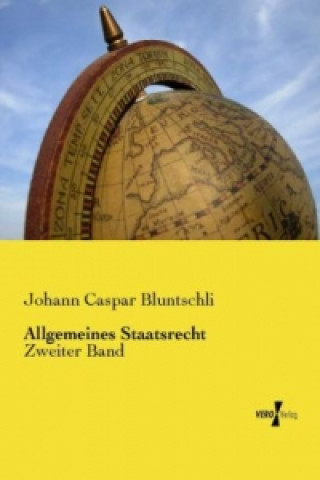 Könyv Allgemeines Staatsrecht Johann Caspar Bluntschli