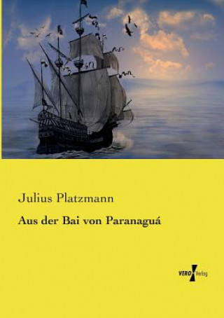 Livre Aus der Bai von Paranagua Dr Julius Platzmann