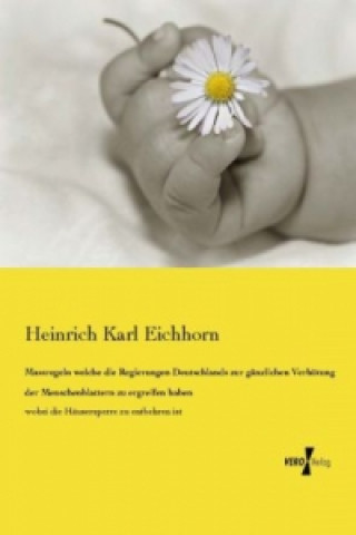 Книга Massregeln welche die Regierungen Deutschlands zur gänzlichen Verhütung der Menschenblattern zu ergreifen haben Heinrich Karl Eichhorn