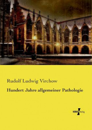 Książka Hundert Jahre allgemeiner Pathologie Rudolf Ludwig Virchow