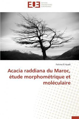 Könyv Acacia Raddiana Du Maroc,  tude Morphom trique Et Mol culaire El Ayadi-F