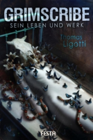 Könyv Grimscribe - Sein Leben und Werk Thomas Ligotti