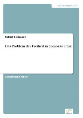 Książka Problem der Freiheit in Spinozas Ethik Patrick Feldmann