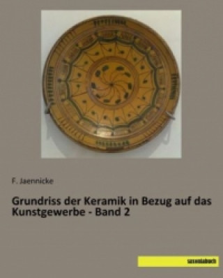 Carte Grundriss der Keramik in Bezug auf das Kunstgewerbe - Band 2 F. Jaennicke