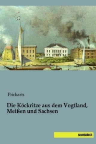 Kniha Die Köckritze aus dem Vogtland, Meißen und Sachsen Prickarts