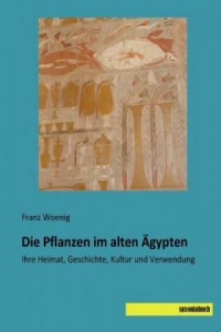 Книга Die Pflanzen im alten Ägypten Franz Woenig