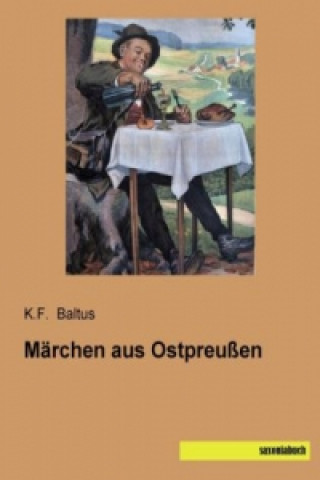 Kniha Märchen aus Ostpreußen K. F. Baltus
