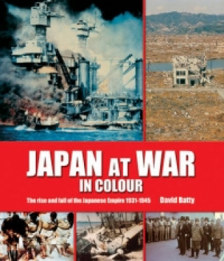Carte Japan in the Second World War in Colour David Batty