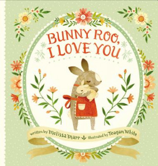 Könyv Bunny Roo, I Love You Melissa Marr