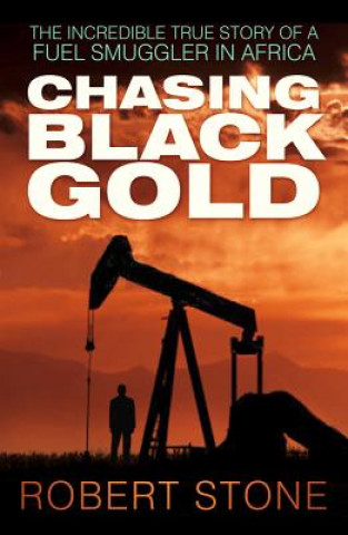 Kniha Chasing Black Gold Robert Stone