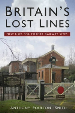 Kniha Britain's Lost Lines Anthony Poulton-Smith