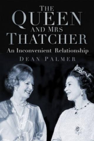 Książka Queen and Mrs Thatcher Dean Palmer