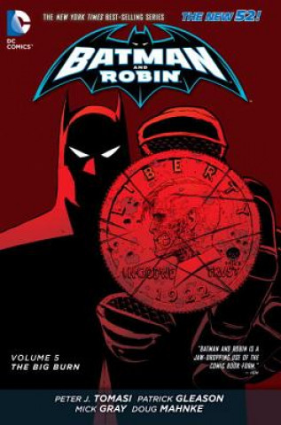 Carte Batman and Robin Vol. 5: The Big Burn (The New 52) Patrick Gleason