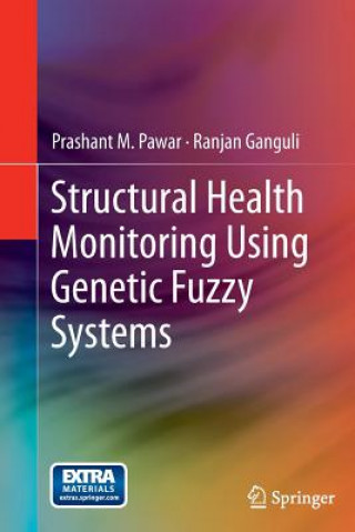 Książka Structural Health Monitoring Using Genetic Fuzzy Systems Prashant M. Pawar