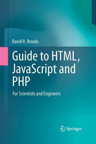 Kniha Guide to HTML, JavaScript and PHP David R. Brooks