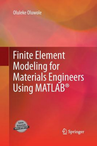 Книга Finite Element Modeling for Materials Engineers Using MATLAB (R) Oluleke Oluwole