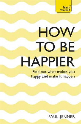 Kniha How To Be Happier Paul Jenner