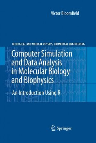 Kniha Computer Simulation and Data Analysis in Molecular Biology and Biophysics Victor A. Bloomfield