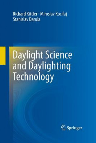 Kniha Daylight Science and Daylighting Technology Richard Kittler