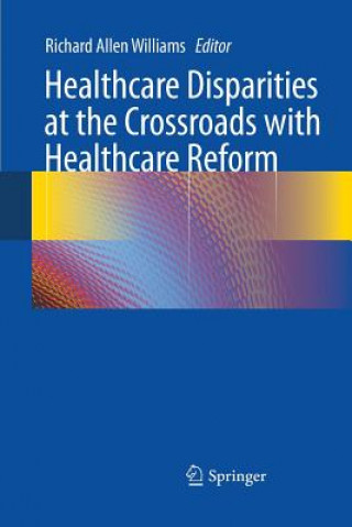 Kniha Healthcare Disparities at the Crossroads with Healthcare Reform Richard Allen Williams