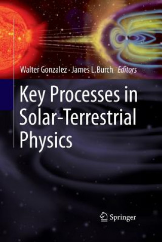 Kniha Key Processes in Solar-Terrestrial Physics James L. Burch