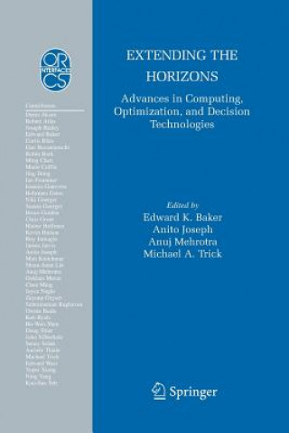 Carte Extending the Horizons: Advances in Computing, Optimization, and Decision Technologies Edward K. Baker
