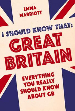 Kniha I Should Know That: Great Britain Emma Marriott