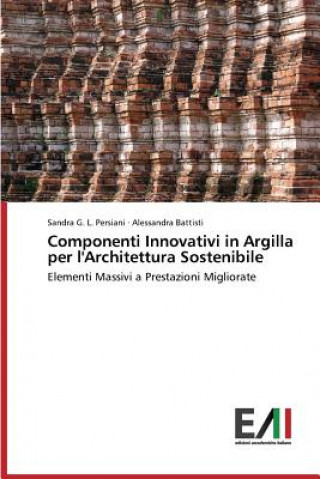 Libro Componenti Innovativi in Argilla per l'Architettura Sostenibile Persiani Sandra G L