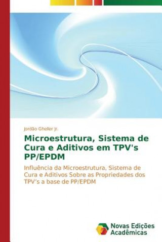 Kniha Microestrutura, Sistema de Cura e Aditivos em TPV's PP/EPDM Gheller Jr Jordao