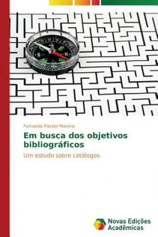 Könyv Em busca dos objetivos bibliograficos Moreno Fernanda Passini