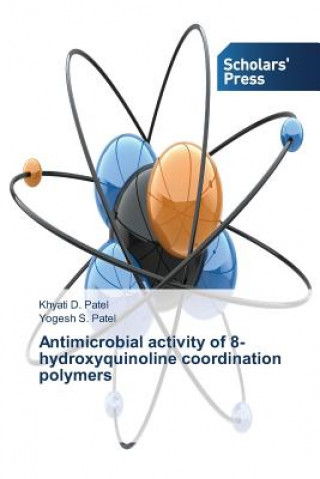 Kniha Antimicrobial activity of 8-hydroxyquinoline coordination polymers Patel Khyati D