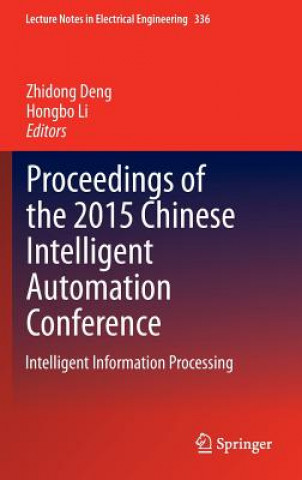 Könyv Proceedings of the 2015 Chinese Intelligent Automation Conference Zhidong Deng