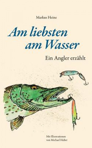 Kniha Am liebsten am Wasser Markus Heine