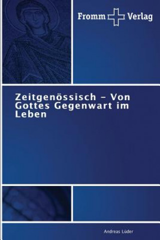 Könyv Zeitgenoessisch - Von Gottes Gegenwart im Leben Luder Andreas