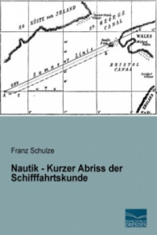 Carte Nautik - Kurzer Abriss der Schifffahrtskunde Franz Schulze