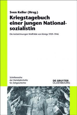 Kniha Kriegstagebuch Einer Jungen Nationalsozialistin Sven Keller