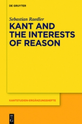 Könyv Kant and the Interests of Reason Sebastian Raedler