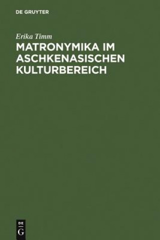 Könyv Matronymika im aschkenasischen Kulturbereich Erika Timm