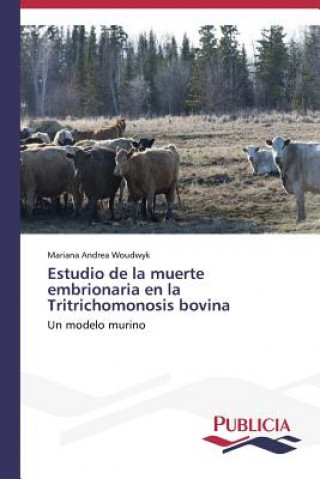 Kniha Estudio de la muerte embrionaria en la Tritrichomonosis bovina Woudwyk Mariana Andrea