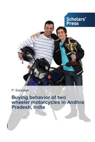 Kniha Buying behavior of two wheeler motorcycles in Andhra Pradesh, India Subbaiah P