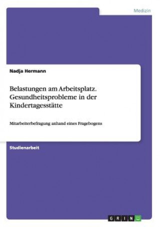 Kniha Belastungen am Arbeitsplatz. Gesundheitsprobleme in der Kindertagesstatte Nadja Hermann